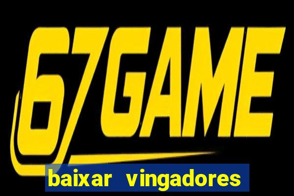 baixar vingadores guerra infinita google drive